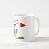 Golf Kaffee zuerst, Golf später Kaffeetasse (VorderseiteRechts)