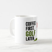 Golf Kaffee zuerst, Golf später Kaffeetasse (Vorderseite Links)