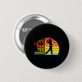 Golf lässt Par Tee lustige Golfspieler Dad Männer  Button (Vorne & Hinten)