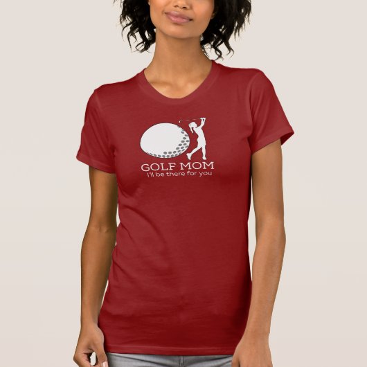 Golf Mom. Ich bin für dich da T-Shirt (Vorderseite)