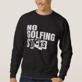 Golf No Golfing Sucks Sweatshirt (Vorderseite)