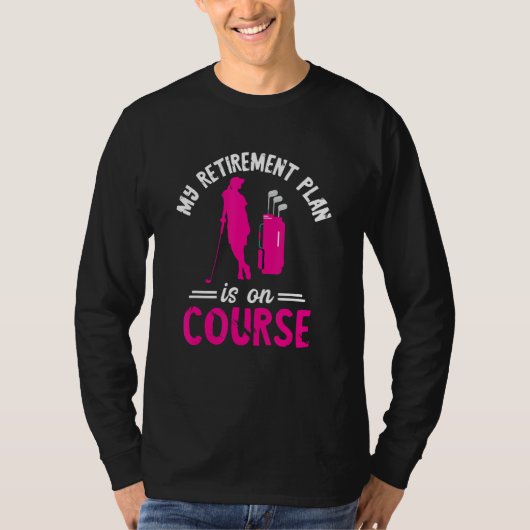 Golf Retirement Plan On Course Golf Player Golfing T-Shirt (Vorderseite)