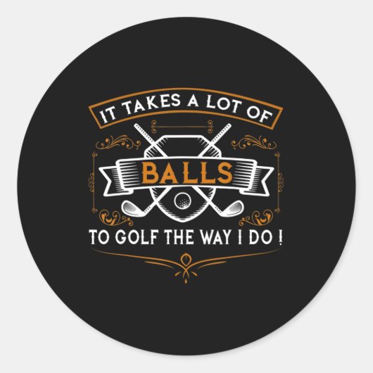 Golf Spaß Golf Es braucht Balls Xmas Geschenk Idee Runder Aufkleber (Vorderseite)