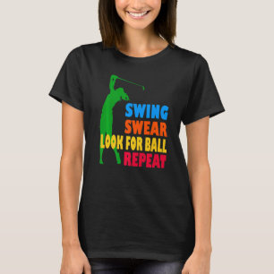 Golf Swing Swear suchen nach Ball Repeat Liebe Gol T-Shirt