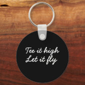 Golf T-Shirt es hoch. Lass es fliege Golf Slogan Schlüsselanhänger (Vorderseite)