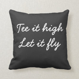 Golf T-Shirt es hoch. Lass es Fliegenslogan Kissen