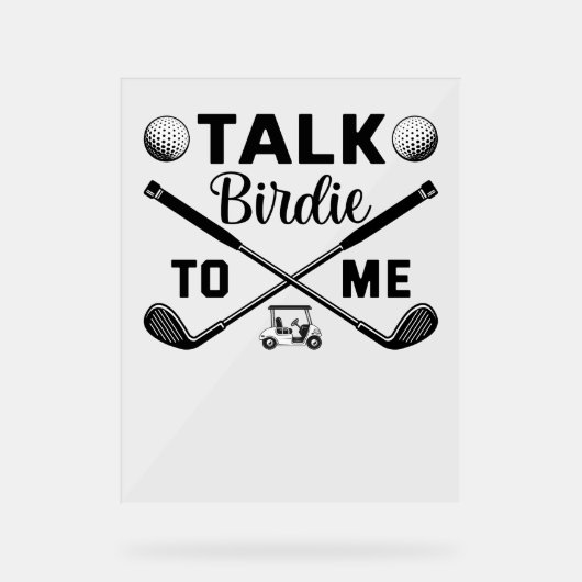Golf Talk Birdie to Me Funny Acrylschild (Vorderseite)