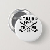 Golf Talk Birdie to Me Funny Button (Vorne & Hinten)