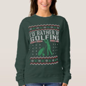 Golf Ugly Weihnachts-Sweater ich würde eher Golfsp Sweatshirt (Vorderseite)