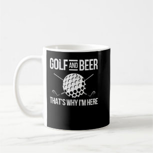 Golf und Bier das ist der Grund, warum ich hier fü Kaffeetasse