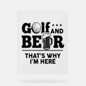 Golf und Bier Deshalb bin ich hier Acrylschild (Vorderseite)