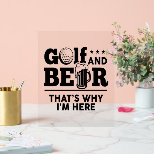 Golf und Bier Deshalb bin ich hier Acrylschild (Hochzeit)