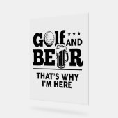 Golf und Bier Deshalb bin ich hier Acrylschild (Winkel)