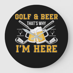 Golf und Bier, deshalb bin ich hier Golf Beer Große Wanduhr
