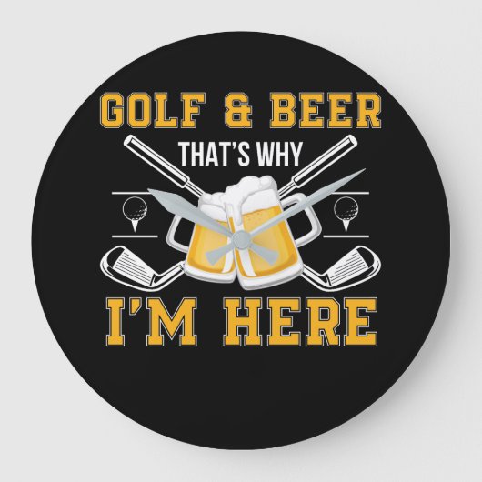 Golf und Bier, deshalb bin ich hier Golf Beer Große Wanduhr (Vorderseite)