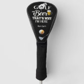 Golf und Bier Deshalb bin ich hier Golf Headcover (Vorderseite)
