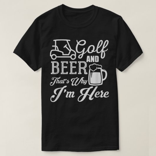 Golf und Bier Deshalb bin ich hier Golf T-Shirt (Design vorne)