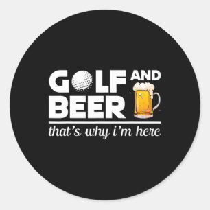 Golf und Bier Deshalb bin ich hier Lustiger Golfsp Runder Aufkleber