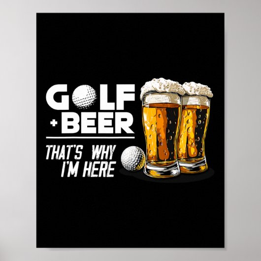 Golf und Bier Deshalb bin ich hier Tolles Golf Pla Poster (Vorne)