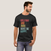 Golf und Hunde machen mich glücklich T-Shirt (Vorne ganz)