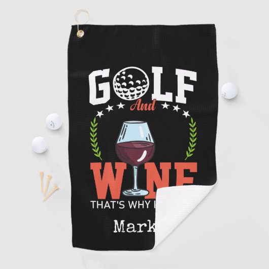 Golf und Wein, deshalb bin ich hier Golfhandtuch (Insitu)