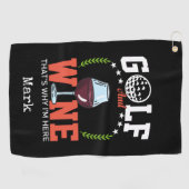 Golf und Wein, deshalb bin ich hier Golfhandtuch (Horizontal)