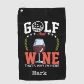 Golf und Wein, deshalb bin ich hier Golfhandtuch (Vorderseite)