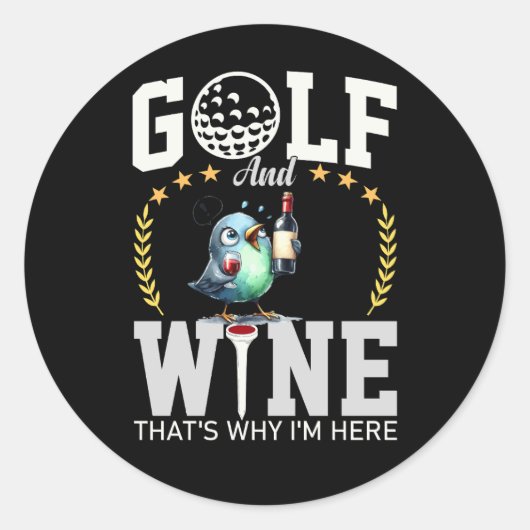 Golf und Wein deshalb bin ich hier Runder Aufkleber (Vorderseite)
