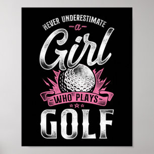 Golf unterschätzt nie ein Mädchen, das Golf spielt Poster