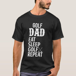 Golf Vater Essen Sleep Golf Wiederholung T-Shirt