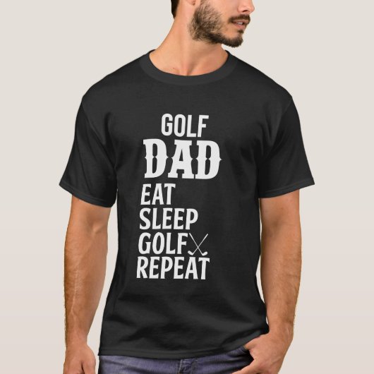 Golf Vater Essen Sleep Golf Wiederholung T-Shirt (Vorderseite)