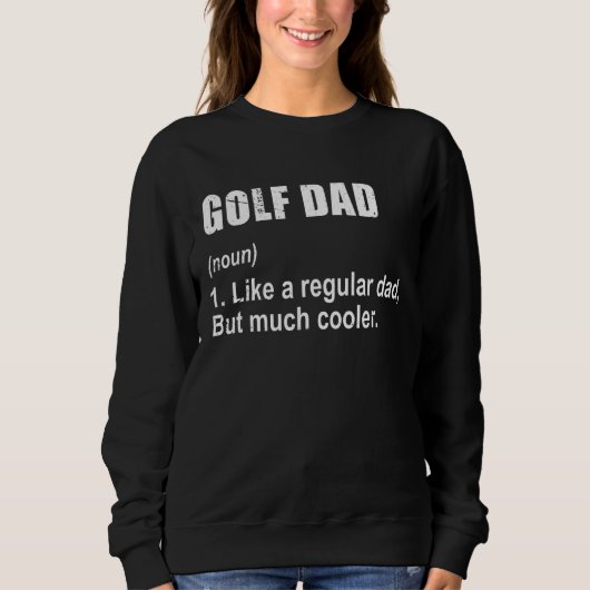 Golf-Vater wie Vater, aber viel Cooler Definition Sweatshirt (Vorderseite)