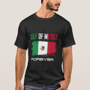 Golf von Mexiko für immer mexikanische Flagge für T-Shirt