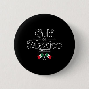 Golf von Mexiko Seit 1672 Mexikanische Flagge Mexi Button