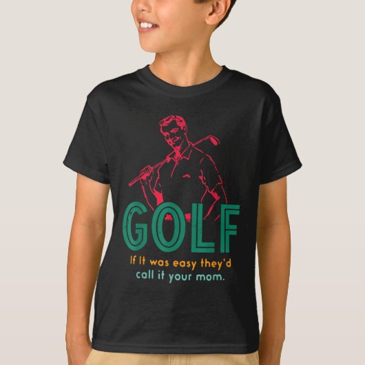 Golf, wenn es einfach wäre, würden sie es Ihre Mam T-Shirt (Vorderseite)