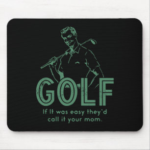 Golf, wenn es einfach wäre, würden sie es Ihre Mut Mousepad