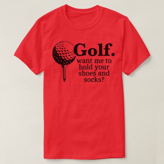 Golf Woll mir, Ihre Schuhe und Socken Funny Gi zu T-Shirt (Design vorne)