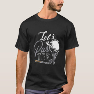Golfball & Pin Lass uns Par Golfer Humor Golfen T-Shirt