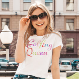Golfend Queen T-Shirt