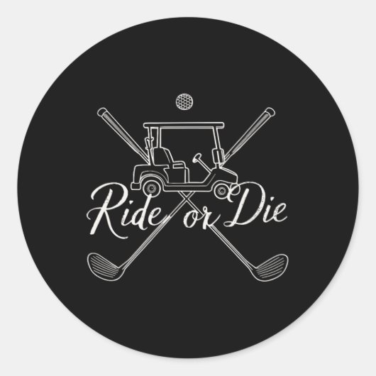 Golfer Golf Fans Autofahrer Funny Quote Ride oder  Runder Aufkleber (Vorderseite)