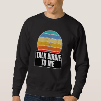 Golfer Golf Puns für einen Vortrag Birdie zu mir F Sweatshirt