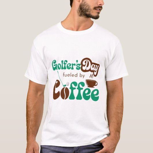 Golfer’s Day Fueled by Coffee – Funny Golf & Coffe T-Shirt (Vorderseite)