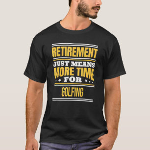 Golfer-Sprichwort-Rente T-Shirt