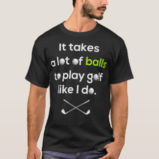 Golfer zum Golfspielen braucht man viele Balls T-Shirt