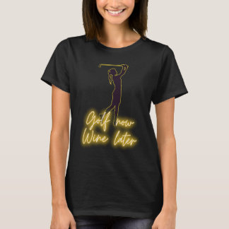 Golferin GOLF jetzt WINE später golf & wein T-Shirt