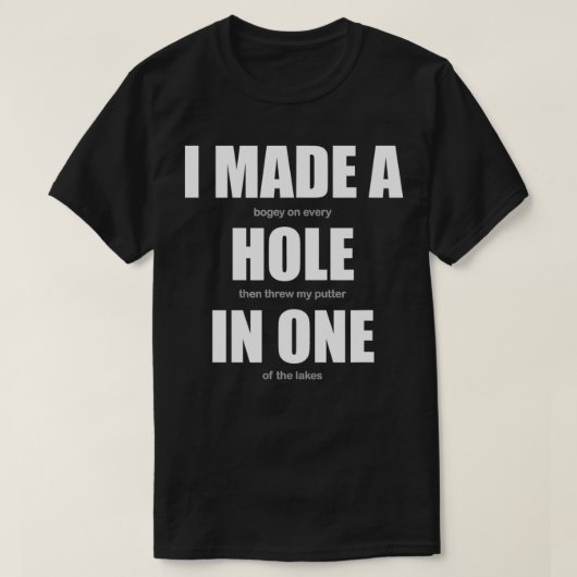 Golfers Bekleidung i made a hole in one Shirt Funn (Design vorne)