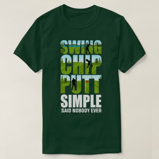 Golfers Swing Chip Putt Funny Golfgeschenke T-Shirt (Design vorne)