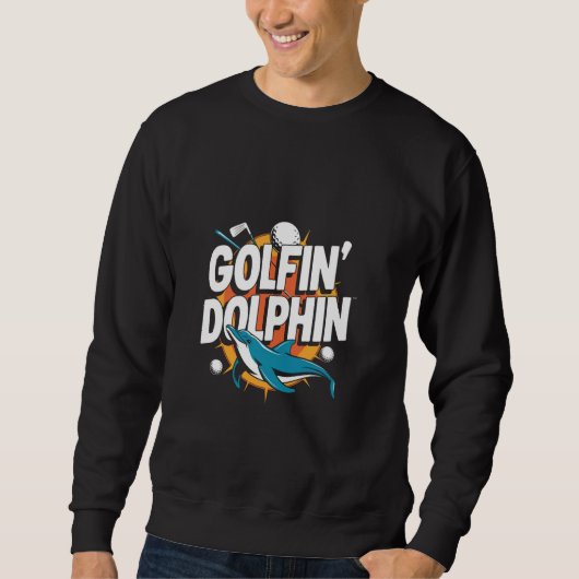 Golfin Dolphin Golfer Dolphin Funny Funny Sweatshirt (Vorderseite)