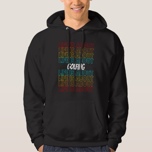 Golfing Hobby Life is About Golfing Hoodie (Vorderseite)