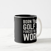 Golfliebhaber Gabe Geboren an Golf Zwangs zum Sonn Zweifarbige Tasse (VorderseiteRechts)